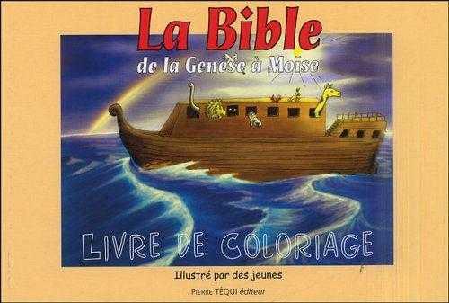 LA BIBLE - COLORIAGE - DE LA GENESE A MOISE - COLLECTIF - TEQUI
